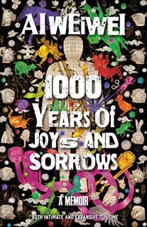 GET EBOOK EPUB KINDLE PDF 1000 Years of Joys and Sorrows: A Memoir by  Ai Weiwei &  Allan H. Barr 📍