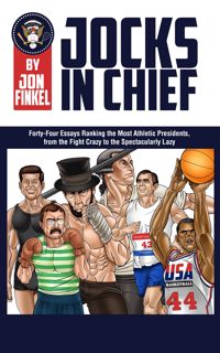 (Download) Jocks In Chief: The Ultimate Countdown Ranking the Most Athletic Presidents, from th