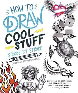 READ [EPUB KINDLE PDF EBOOK] How to Draw Fun Stuff Stroke-by-Stroke: Simple, Step-by-Step Lessons fo