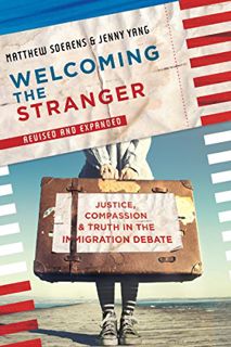 GET EBOOK EPUB KINDLE PDF Welcoming the Stranger: Justice, Compassion & Truth in the Immigration Deb