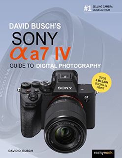 View PDF EBOOK EPUB KINDLE David Busch's Sony Alpha a7 IV Guide to Digital Photography (David Busch'