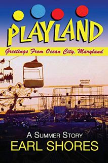 [READ] [KINDLE PDF EBOOK EPUB] Playland: Greetings From Ocean City, Maryland by  Earl Shores 💜