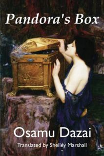 GET [EBOOK EPUB KINDLE PDF] Pandora's Box by  Osamu Dazai &  Shelley Marshall 🖌️
