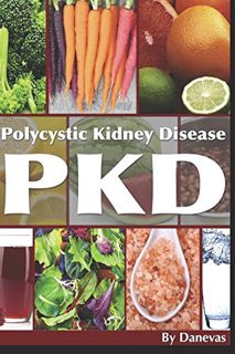 [READ] KINDLE PDF EBOOK EPUB PKD Diet The Kidney: A Guide to Polycystic Kidney Health Through Diet (