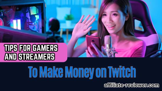 Tips for Gamers and Streamers: How to Make Money on Twitch