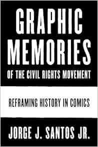 [GET] [EBOOK EPUB KINDLE PDF] Graphic Memories of the Civil Rights Movement: Reframing History in Co