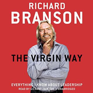 [View] KINDLE PDF EBOOK EPUB The Virgin Way: Everything I Know about Leadership by  Richard Branson,