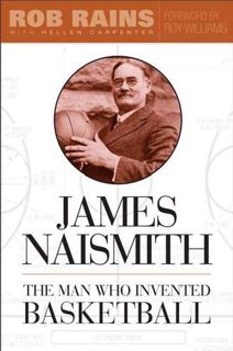 ACCESS [PDF EBOOK EPUB KINDLE] James Naismith: The Man Who Invented Basketball by  Rob Rains 🖌️
