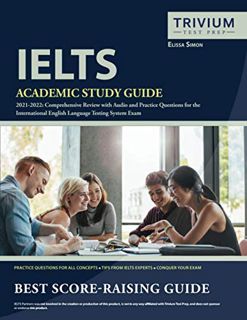VIEW [EBOOK EPUB KINDLE PDF] IELTS Academic Study Guide 2021-2022: Comprehensive Review with Audio a