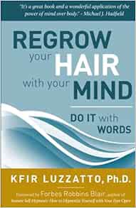 [ACCESS] PDF EBOOK EPUB KINDLE Do It With Words: Regrow Your Hair with Your Mind by Kfir Luzzatto Ph