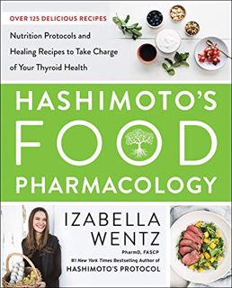 [Read] [EPUB KINDLE PDF EBOOK] Hashimoto’s Food Pharmacology: Nutrition Protocols and Healing Recipe
