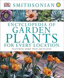 [ACCESS] KINDLE PDF EBOOK EPUB Encyclopedia of Garden Plants for Every Location: Featuring More Than