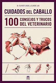 Access [KINDLE PDF EBOOK EPUB] Cuidados del caballo. 100 consejos y trucos del veterinario (Spanish
