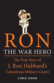 READ [KINDLE PDF EBOOK EPUB] Ron The War Hero: The True Story of L Ron Hubbard's Calamitous Military