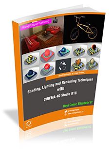 ACCESS EBOOK EPUB KINDLE PDF Shading, Lighting, and Rendering Techniques with CINEMA 4D Studio R18 b