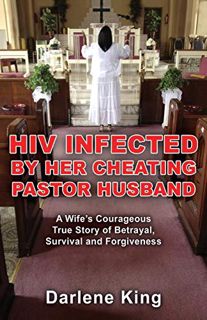 View KINDLE PDF EBOOK EPUB HIV Infected by Her Cheating Pastor Husband: A Wife's Courageous True Sto