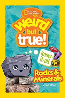 READ [EPUB KINDLE PDF EBOOK] Weird But True Know-It-All: Rocks & Minerals by  Michael Burgan 📍