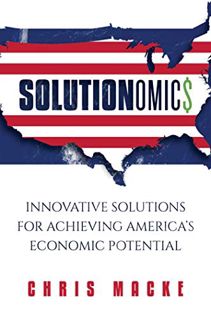 [VIEW] EPUB KINDLE PDF EBOOK Solutionomics: Innovative Solutions for Achieving America's Economic Po