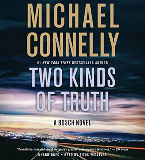 [View] KINDLE PDF EBOOK EPUB Two Kinds of Truth (A Harry Bosch Novel, 20) by  Michael Connelly &  Ti