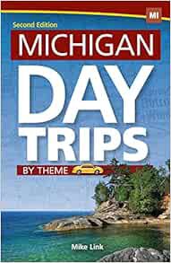 Access [EBOOK EPUB KINDLE PDF] Michigan Day Trips by Theme (Day Trip Series) by Mike Link 📨