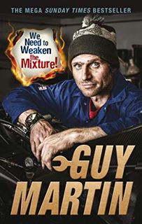 VIEW [PDF EBOOK EPUB KINDLE] We Need to Weaken the Mixture by  Guy Martin 📂