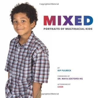 GET [KINDLE PDF EBOOK EPUB] Mixed: Portraits of Multiracial Kids by  Kip Fulbeck,Cher Cher,Dr. Maya