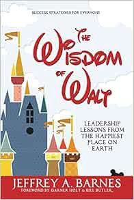 [Read] EPUB KINDLE PDF EBOOK The Wisdom of Walt: Leadership Lessons from the Happiest Place on Earth