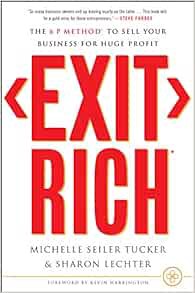 Get [EPUB KINDLE PDF EBOOK] Exit Rich: The 6 P Method to Sell Your Business for Huge Profit by Miche