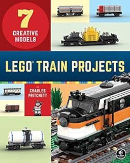 VIEW KINDLE PDF EBOOK EPUB LEGO Train Projects: 7 Creative Models by Charles Pritchett 🗃️