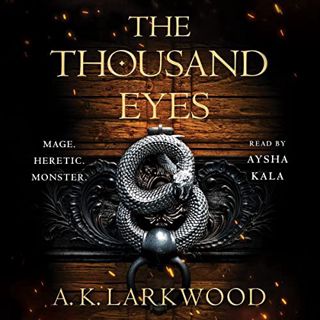 [ACCESS] EBOOK EPUB KINDLE PDF The Thousand Eyes: The Serpent Gates, Book 2 by  A. K. Larkwood,Aysha