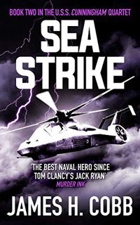 READ [PDF EBOOK EPUB KINDLE] Sea Strike (The U.S.S. Cunningham Book 2) by  James H. Cobb ☑️