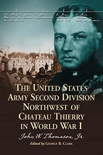 View [EBOOK EPUB KINDLE PDF] The United States Army Second Division Northwest of Chateau Thierry in