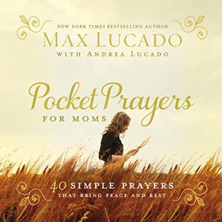 [View] [EBOOK EPUB KINDLE PDF] Pocket Prayers for Moms by  Max Lucado,Ben Holland,Thomas Nelson 💓