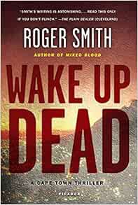 [Access] [EPUB KINDLE PDF EBOOK] Wake Up Dead: A Cape Town Thriller (Cape Town Thrillers, 2) by Roge