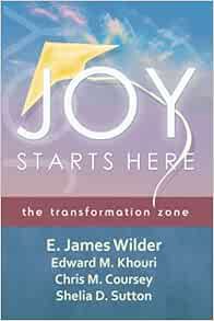 [Access] [KINDLE PDF EBOOK EPUB] Joy Starts Here: the transformation zone by Dr E. James Wilder III,
