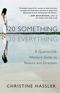 Read [EPUB KINDLE PDF EBOOK] 20-Something, 20-Everything: A Quarter-life Woman's Guide to Balance an