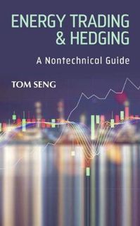 [ACCESS] [EPUB KINDLE PDF EBOOK] Energy Trading & Hedging: A Nontechnical Guide by  Tom Seng MBA 📨