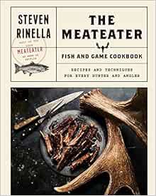 [READ] KINDLE PDF EBOOK EPUB The MeatEater Fish and Game Cookbook: Recipes and Techniques for Every