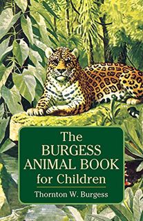 [ACCESS] PDF EBOOK EPUB KINDLE The Burgess Animal Book for Children (Dover Children's Classics) by