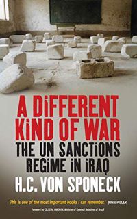 GET EPUB KINDLE PDF EBOOK A Different Kind of War: The UN Sanctions Regime in Iraq by  H. C. von Spo