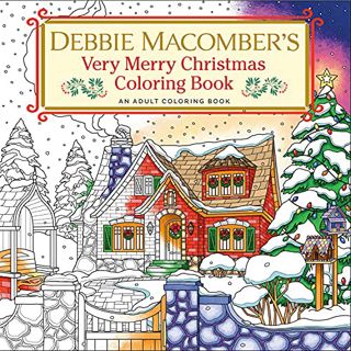 [ACCESS] EBOOK EPUB KINDLE PDF Debbie Macomber's Very Merry Christmas Coloring Book: An Adult Colori