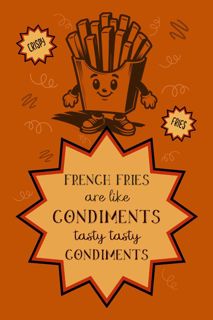 [Download] PDF French Fries are Like Condiments Tasty Tasty Condiments: - Lined Notebook Gift f