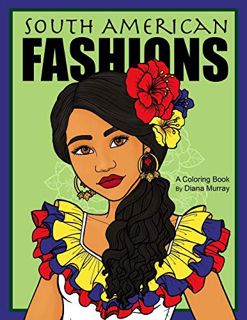 [GET] [KINDLE PDF EBOOK EPUB] South American Fashions: A Fashion Coloring Book Featuring 26 Beautifu