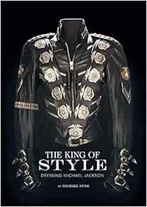 View EPUB KINDLE PDF EBOOK The King of Style: Dressing Michael Jackson by Michael Bush 📩