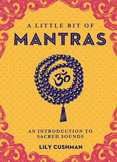 GET [PDF EBOOK EPUB KINDLE] A Little Bit of Mantras: An Introduction to Sacred Sounds (Little Bit Se