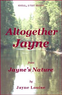 [Get] [KINDLE PDF EBOOK EPUB] Altogether Jayne (Jayne's Nature (e-text editions)) by  Jayne Louise �
