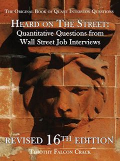 View [EBOOK EPUB KINDLE PDF] Heard on The Street: Quantitative Questions from Wall Street Job Interv