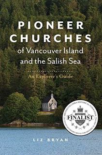 [Access] EPUB KINDLE PDF EBOOK Pioneer Churches of Vancouver Island and the Salish Sea: An Explorer'