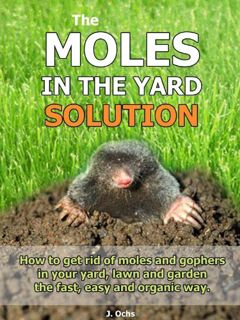 [ACCESS] [EBOOK EPUB KINDLE PDF] The Moles In The Yard Solution - How to get rid of moles and gopher