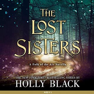 [ACCESS] [KINDLE PDF EBOOK EPUB] The Lost Sisters by  Holly Black,Caitlin Kelly,Hachette Audio 📪